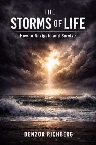 The Storms of Life: How to Navigate and Survive: Richberg, Denzor